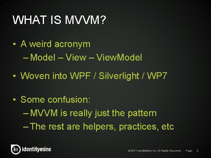 WHAT IS MVVM? • A weird acronym – Model – View. Model • Woven WHAT IS MVVM? • A weird acronym – Model – View. Model • Woven