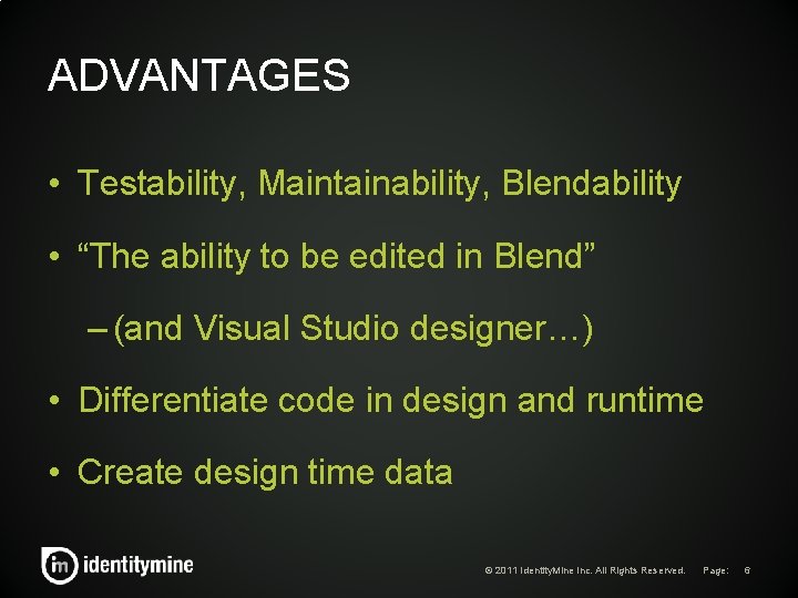 ADVANTAGES • Testability, Maintainability, Blendability • “The ability to be edited in Blend” – ADVANTAGES • Testability, Maintainability, Blendability • “The ability to be edited in Blend” –