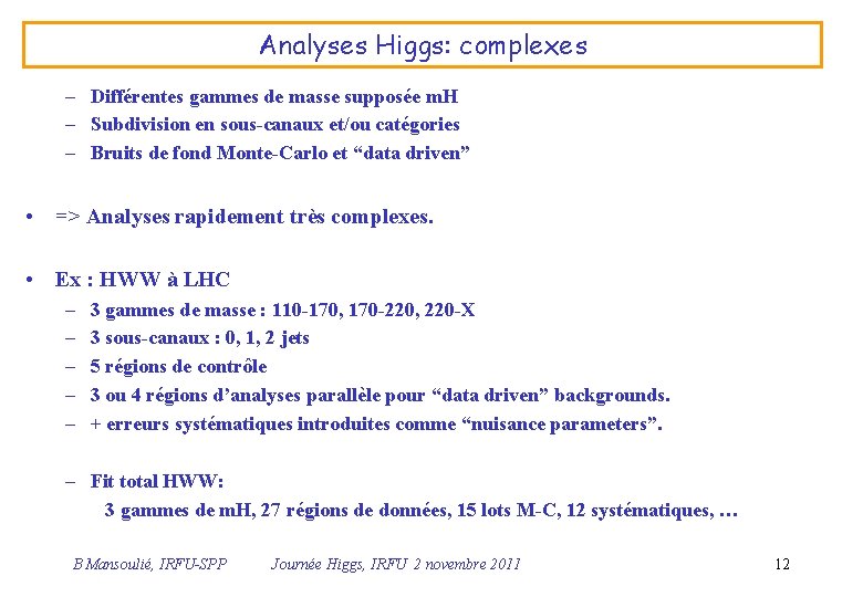 Analyses Higgs: complexes – Différentes gammes de masse supposée m. H – Subdivision en