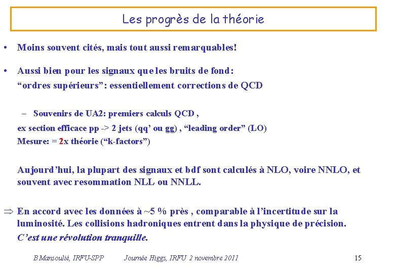 Les progrès de la théorie • Moins souvent cités, mais tout aussi remarquables! •