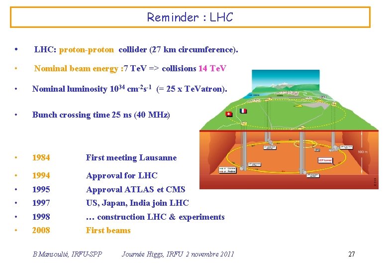 Reminder : LHC • LHC: proton-proton collider (27 km circumference). • Nominal beam energy