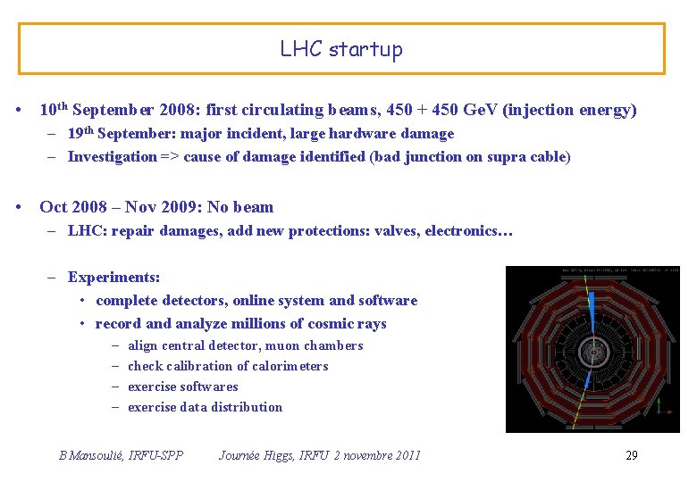 LHC startup • 10 th September 2008: first circulating beams, 450 + 450 Ge.