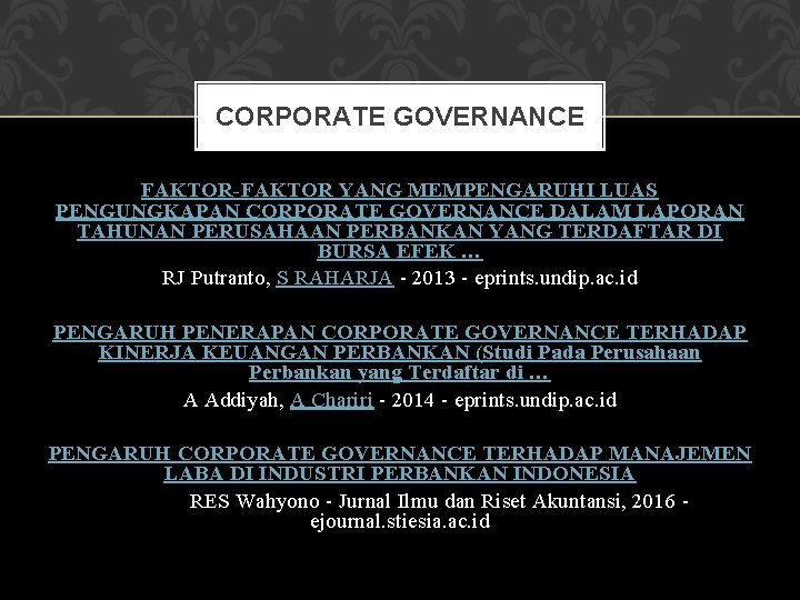 CORPORATE GOVERNANCE FAKTOR-FAKTOR YANG MEMPENGARUHI LUAS PENGUNGKAPAN CORPORATE GOVERNANCE DALAM LAPORAN TAHUNAN PERUSAHAAN PERBANKAN