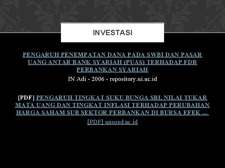 INVESTASI PENGARUH PENEMPATAN DANA PADA SWBI DAN PASAR UANG ANTAR BANK SYARIAH (PUAS) TERHADAP