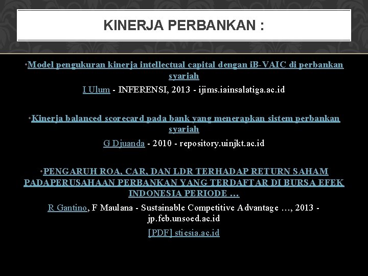 KINERJA PERBANKAN : • Model pengukuran kinerja intellectual capital dengan i. B-VAIC di perbankan