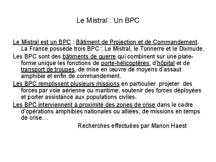 Le Mistral : Un BPC Le Mistral est un BPC : Bâtiment de Projection