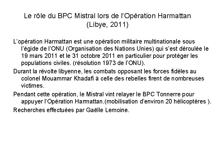 Le rôle du BPC Mistral lors de l’Opération Harmattan (Libye, 2011) L’opération Harmattan est