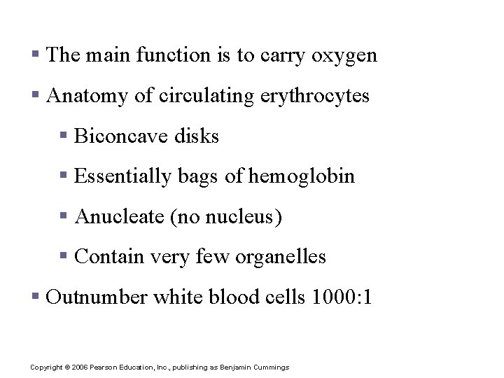 Erythrocytes (Red Blood Cells) § The main function is to carry oxygen § Anatomy