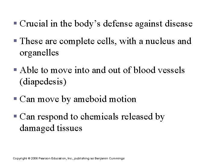 Leukocytes (White Blood Cells) § Crucial in the body’s defense against disease § These