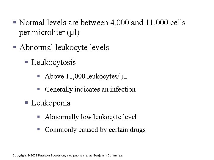 Leukocyte Levels in the Blood § Normal levels are between 4, 000 and 11,