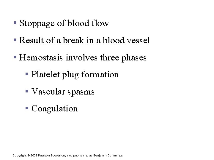 Hemostasis § Stoppage of blood flow § Result of a break in a blood