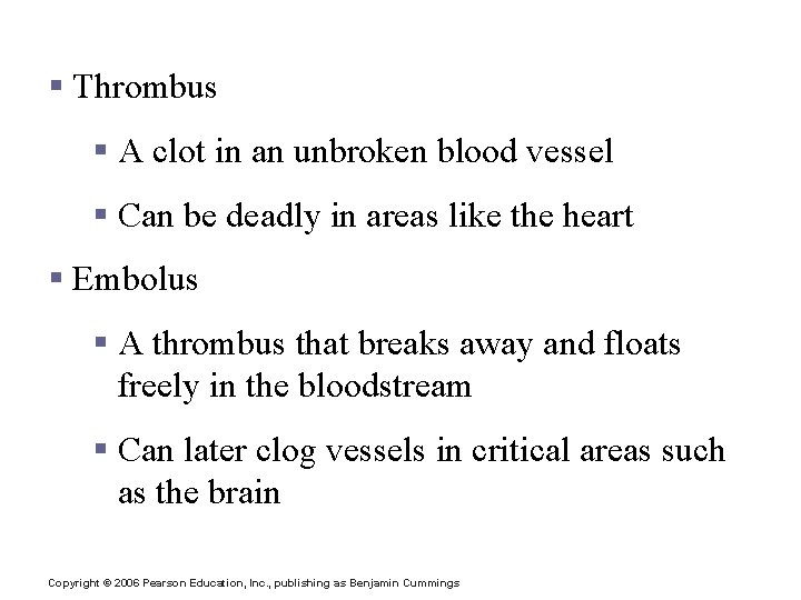 Undesirable Clotting § Thrombus § A clot in an unbroken blood vessel § Can