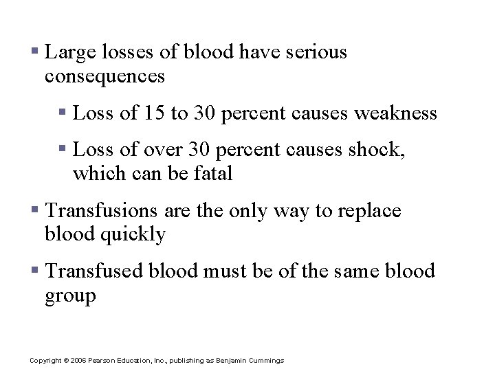 Blood Groups and Transfusions § Large losses of blood have serious consequences § Loss