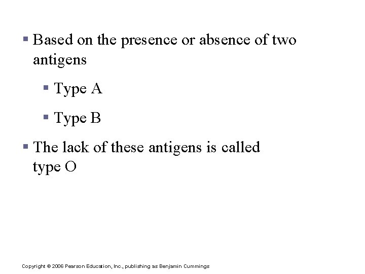 ABO Blood Groups § Based on the presence or absence of two antigens §