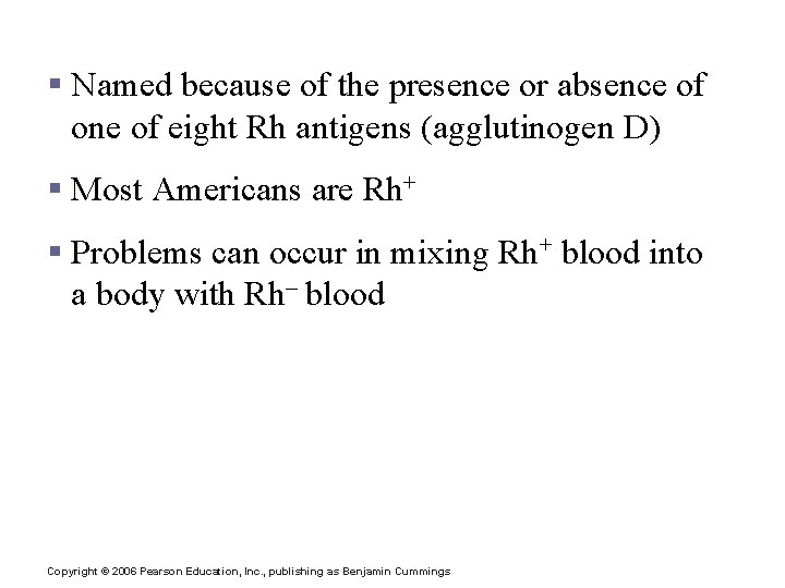 Rh Blood Groups § Named because of the presence or absence of one of