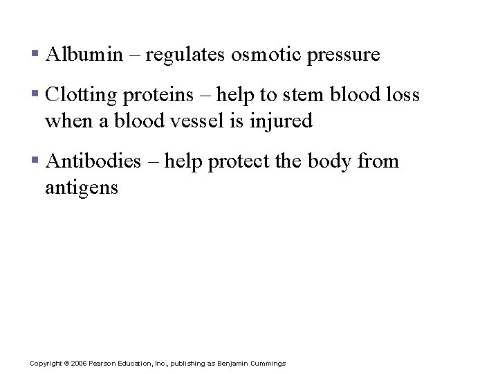 Plasma Proteins § Albumin – regulates osmotic pressure § Clotting proteins – help to