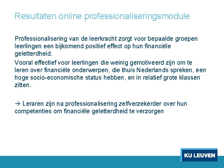 Resultaten online professionaliseringsmodule Professionalisering van de leerkracht zorgt voor bepaalde groepen leerlingen een bijkomend