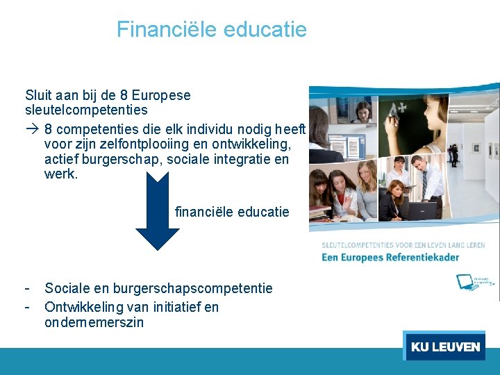 Financiële educatie Sluit aan bij de 8 Europese sleutelcompetenties 8 competenties die elk individu