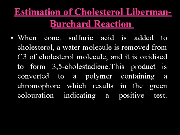 Estimation of Cholesterol Liberman. Burchard Reaction • When conc. sulfuric acid is added to