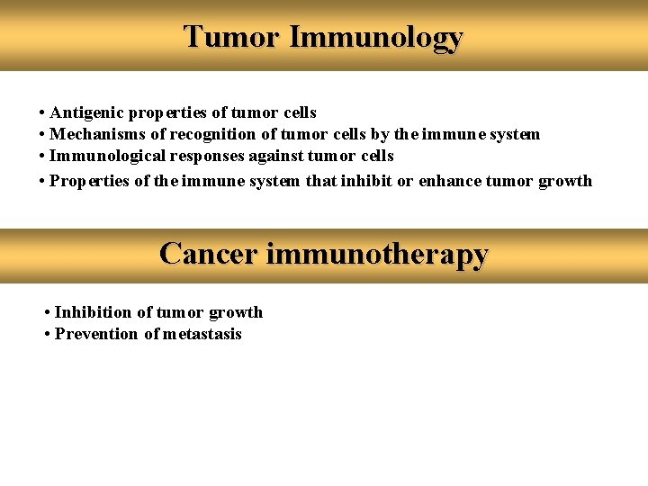 Tumor Immunology • Antigenic properties of tumor cells • Mechanisms of recognition of tumor