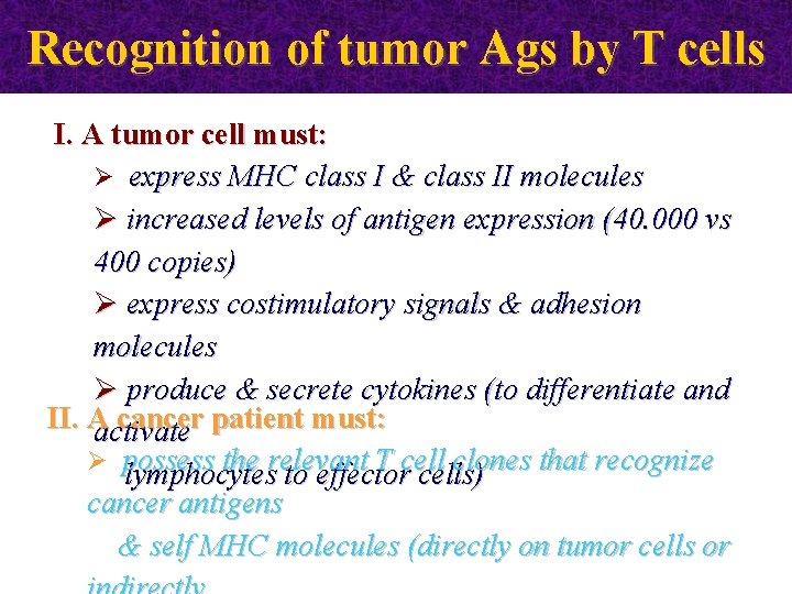 Recognition of tumor Ags by T cells I. A tumor cell must: Ø express