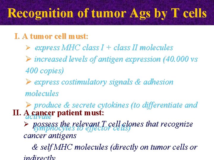 Recognition of tumor Ags by T cells I. A tumor cell must: Ø express
