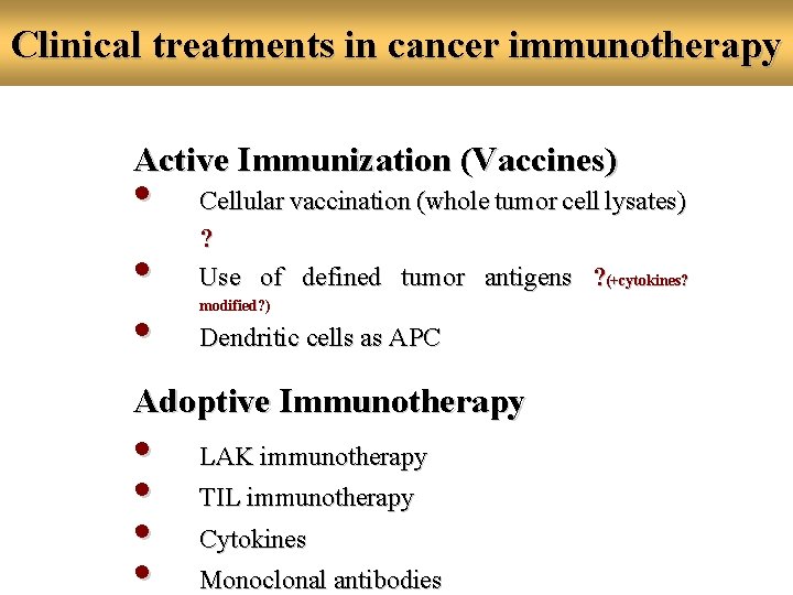 Clinical treatments in cancer immunotherapy Active Immunization (Vaccines) • • • Cellular vaccination (whole
