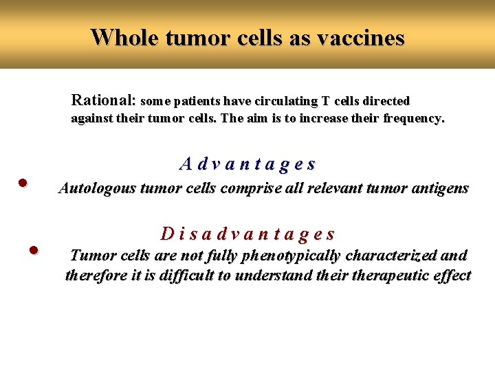 Whole tumor cells as vaccines Rational: some patients have circulating T cells directed against