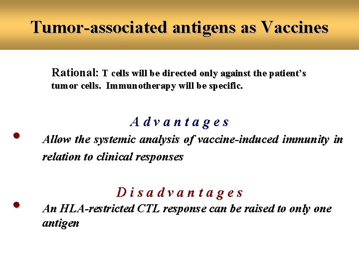 Tumor-associated antigens as Vaccines Rational: T cells will be directed only against the patient’s