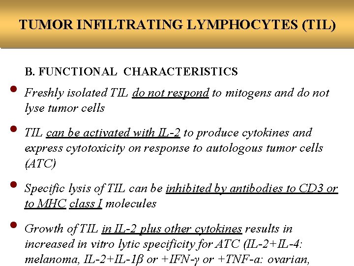 TUMOR INFILTRATING LYMPHOCYTES (TIL) B. FUNCTIONAL CHARACTERISTICS • Freshly isolated TIL do not respond