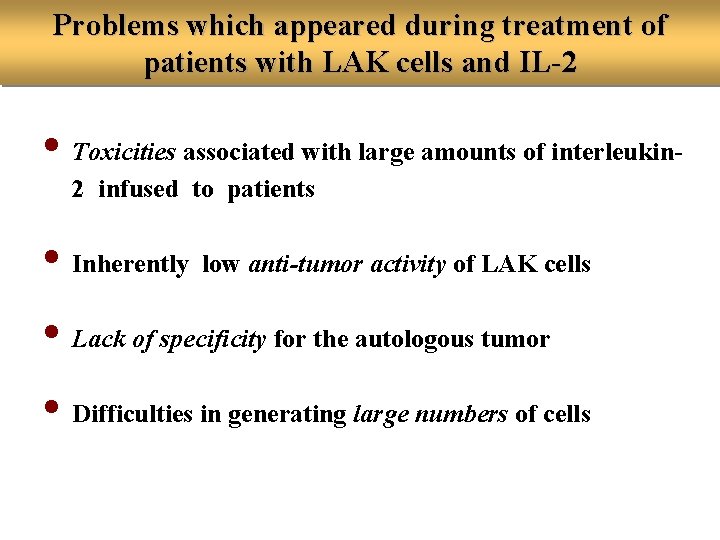 Problems which appeared during treatment of patients with LAK cells and IL-2 • Toxicities
