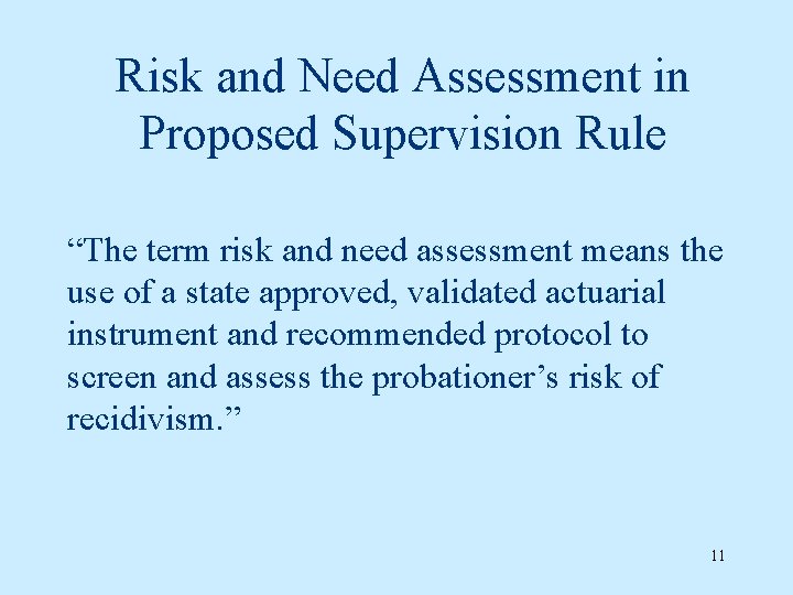 Risk and Need Assessment in Proposed Supervision Rule “The term risk and need assessment