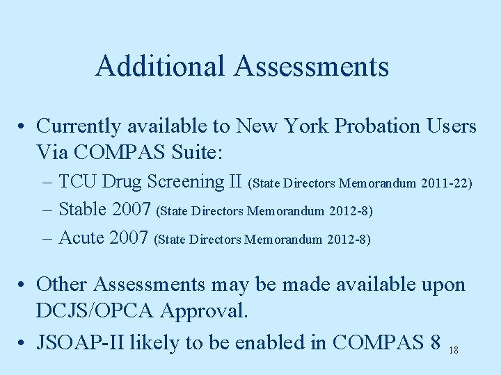 Additional Assessments • Currently available to New York Probation Users Via COMPAS Suite: –