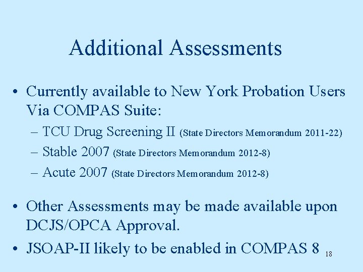 Additional Assessments • Currently available to New York Probation Users Via COMPAS Suite: –