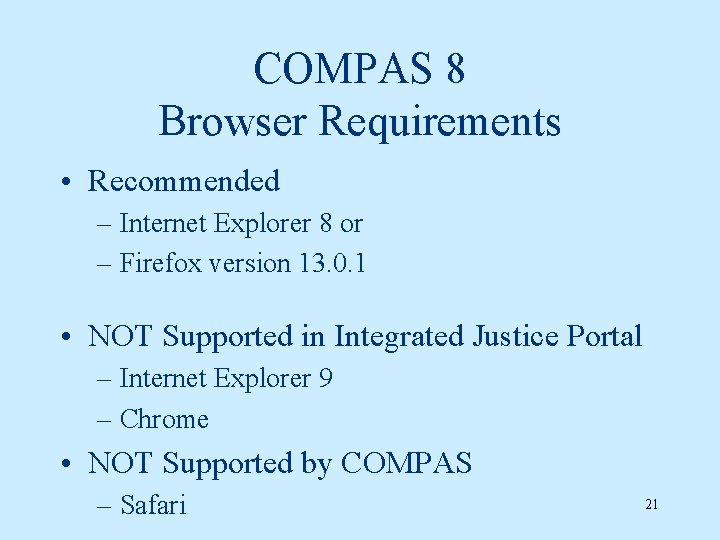 COMPAS 8 Browser Requirements • Recommended – Internet Explorer 8 or – Firefox version