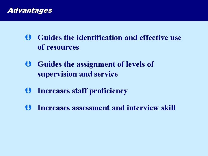 Advantages Þ Guides the identification and effective use of resources Þ Guides the assignment