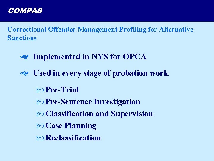 COMPAS Correctional Offender Management Profiling for Alternative Sanctions Implemented in NYS for OPCA Used