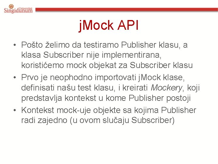 j. Mock API • Pošto želimo da testiramo Publisher klasu, a klasa Subscriber nije