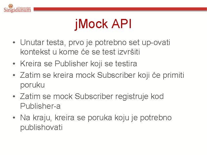 j. Mock API • Unutar testa, prvo je potrebno set up-ovati kontekst u kome