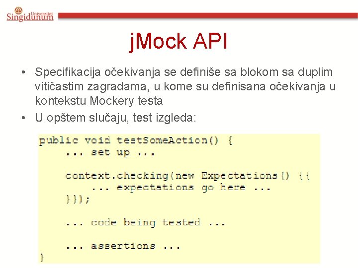 j. Mock API • Specifikacija očekivanja se definiše sa blokom sa duplim vitičastim zagradama,
