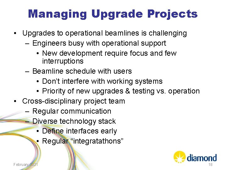 Managing Upgrade Projects • Upgrades to operational beamlines is challenging – Engineers busy with