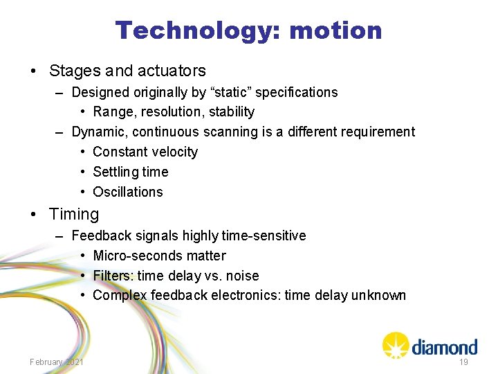 Technology: motion • Stages and actuators – Designed originally by “static” specifications • Range,