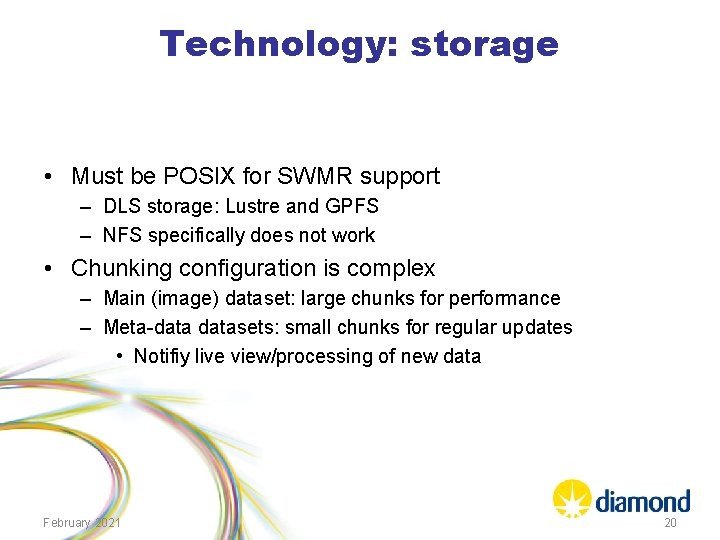 Technology: storage • Must be POSIX for SWMR support – DLS storage: Lustre and