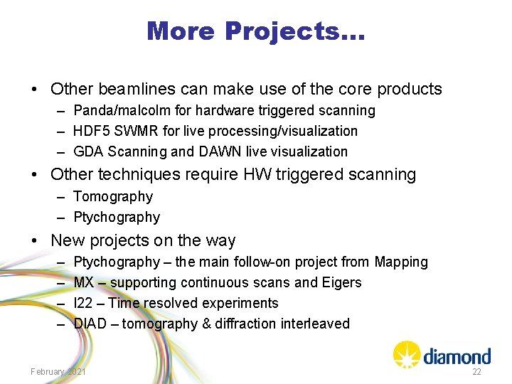 More Projects… • Other beamlines can make use of the core products – Panda/malcolm