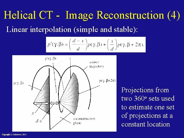 Helical CT - Image Reconstruction (4) Linear interpolation (simple and stable): Projections from two