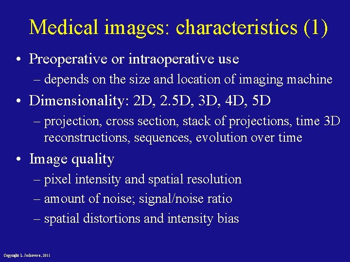 Medical images: characteristics (1) • Preoperative or intraoperative use – depends on the size