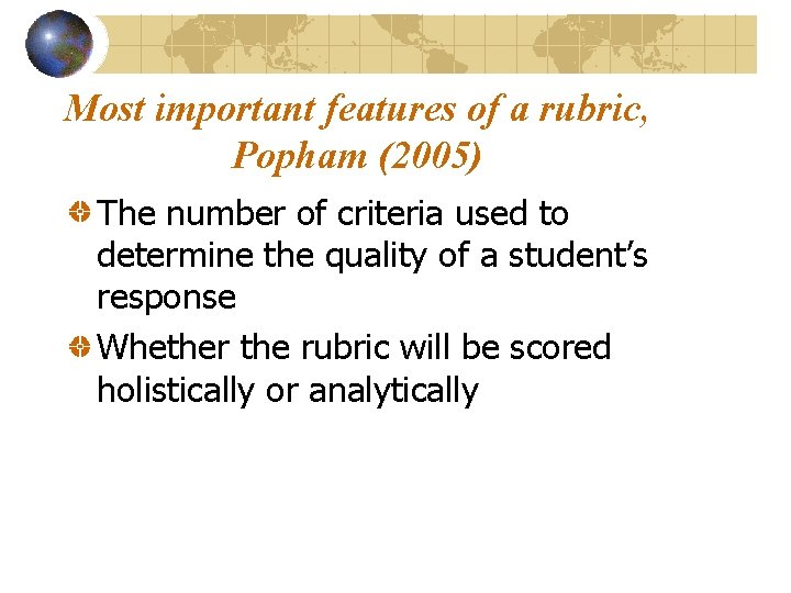 Most important features of a rubric, Popham (2005) The number of criteria used to