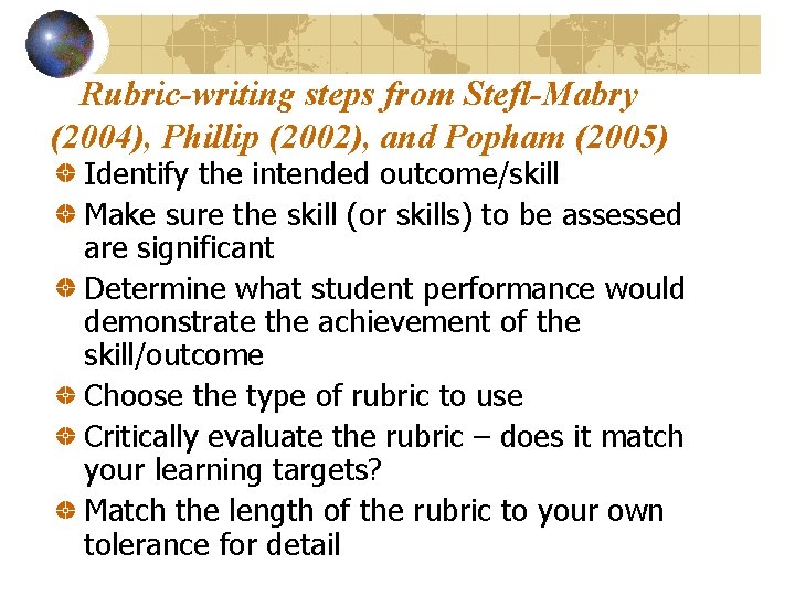 Rubric-writing steps from Stefl-Mabry (2004), Phillip (2002), and Popham (2005) Identify the intended outcome/skill
