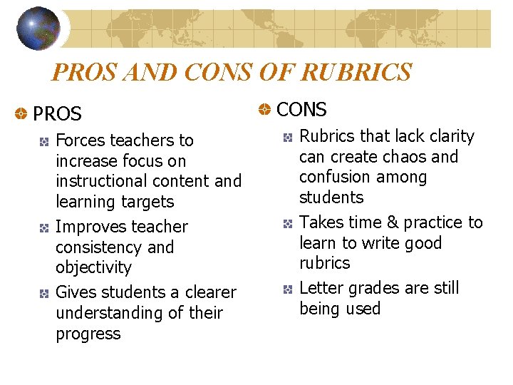 PROS AND CONS OF RUBRICS PROS Forces teachers to increase focus on instructional content