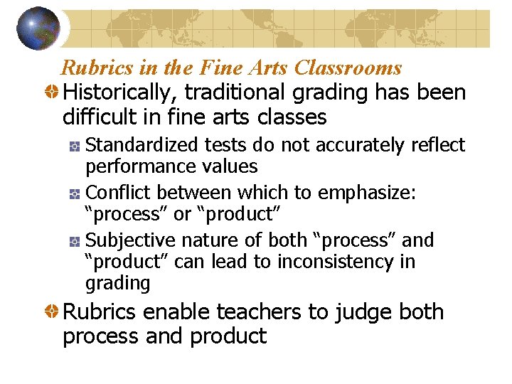 Rubrics in the Fine Arts Classrooms Historically, traditional grading has been difficult in fine
